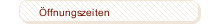 &Ouml;ffnungszeiten